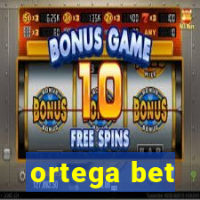ortega bet